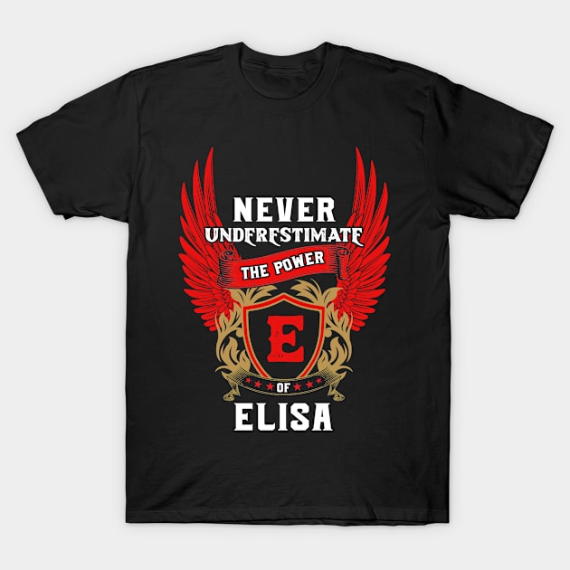 Never Underestimate The Power Elisa - Elisa First Name Tshirt Funny Gifts T-Shirt by dmitriytewzir